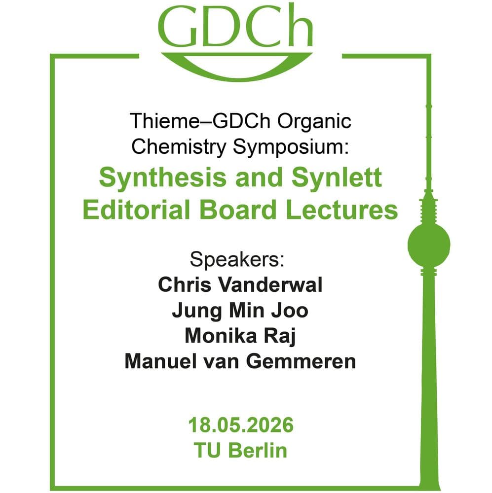 Thieme–GDCh Organic Chemistry Symposium: Synthesis and Synlett Editorial Board Lectures