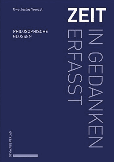Rezension: Zeit ‐ in Gedanken erfasst. Philosophische Glossen. Buch von Uwe Justus Wenzel.