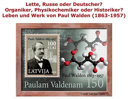 Paul Walden (1863–1957): Lette, Russe oder Deutscher? Organiker, Physikochemiker oder Historiker?